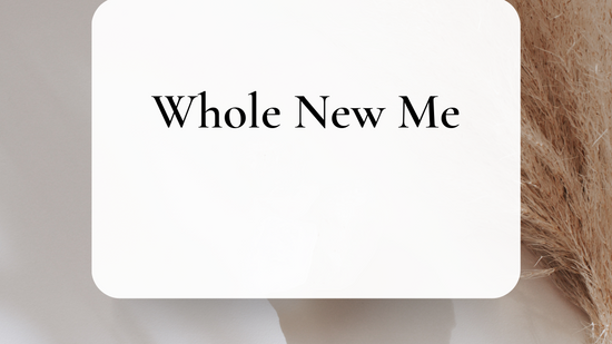 Whole New Me Overview